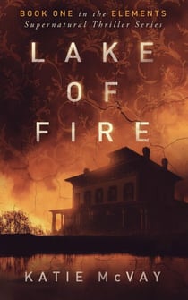 Lake of Fire - Elements Supernatural Thriller Series, #1