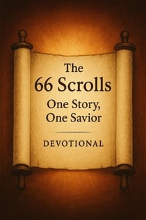 The 66 Scrolls: One Story, One Savior