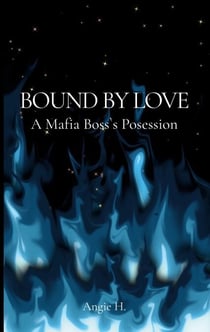 Bound by Love - A Mafia Boss's Possesion