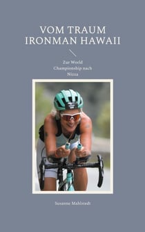 Vom Traum Ironman Hawaii - Zur World Championship nach Nizza
