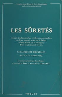 Les sûretés : sûretés traditionnelles, réelles et personnelles, en droit français et en droit belge. Sûretés issues de la pratique. Droit international privé