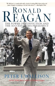 Ronald Reagan - The Power Of Conviction And The Success Of His Presidency