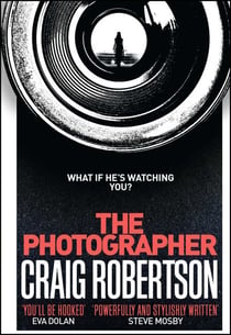 The Photographer - 'Brilliantly written' (Steve Cavanagh) The nerve-shredding serial killer thriller from the Sunday Times bestselling author
