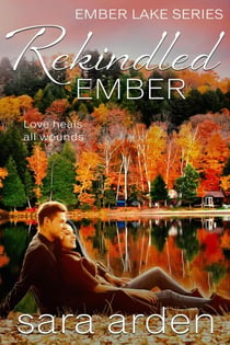 Rekindled Ember: A Sweet Contemporary Romance - Ember Lake, #2