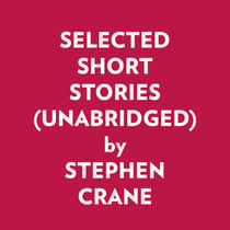 SELECTED SHORT STORIES (UNABRIDGED)