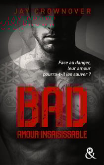 Bad - T5 Amour insaisissable - Le tome 5 de la série New Adult à succès de Jay Crownover - Des bad boys, des vrais !