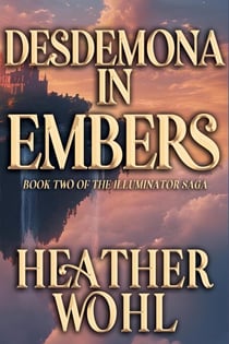 Desdemona in Embers - The Illuminator Saga, #2