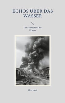 Echos über das Wasser - Das Vermächtnis des Krieges