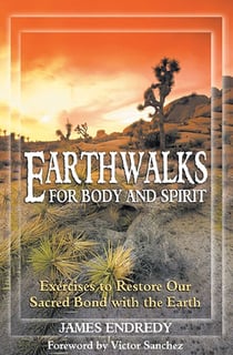 Earthwalks for Body and Spirit - Exercises to Restore Our Sacred Bond with the Earth