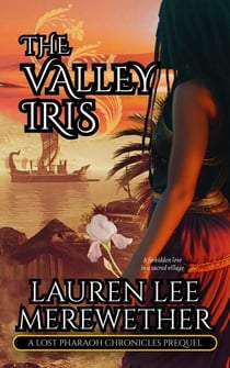 The Valley Iris - The Lost Pharaoh Chronicles Prequel Collection, #1