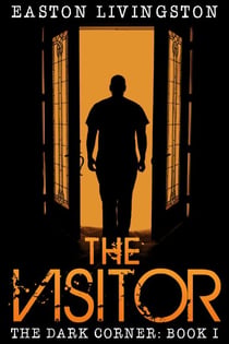 The Visitor: The Dark Corner - Book I - The Dark Corner Archives, #1