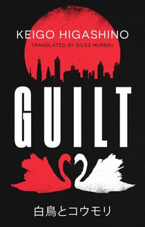 Guilt - by the million-copy bestselling author of The Devotion of Suspect X