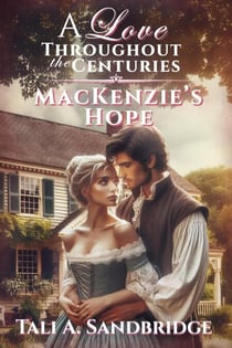 MacKenzie's Hope - A Love Throughout The Centuries, #4