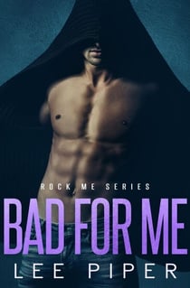 Bad for Me - Rock Me, #6