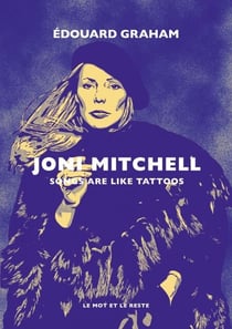 Joni Mitchell - NOUVELLE EDITION - Songs are like tattoos