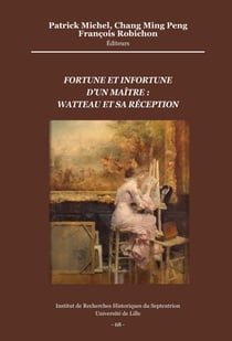 Fortune et infortune d’un maître : Watteau et sa réception