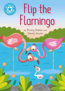 Flip the Flamingo - Independent Reading Blue 4