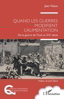 Quand les guerres modifient l'alimentation - De la guerre de Troie au XXe siècle