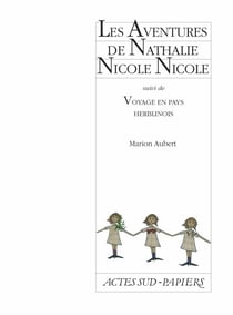 Les Aventures de Nathalie Nicole suivi de Voyage en pays herblinois