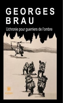 Uchronie pour guerriers de l'ombre - Roman uchronique