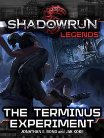Shadowrun Legends: The Terminus Experiment - Shadowrun Legends, #40