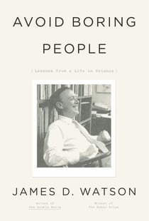 Avoid Boring People - Lessons from a Life in Science