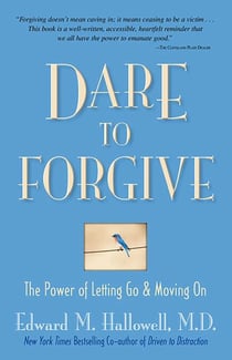Dare to Forgive - The Power of Letting Go and Moving On