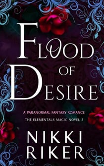 Flood of Desire - The Elementals Magic, #3