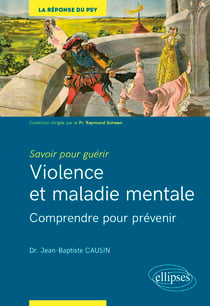 Savoir pour guérir : violence et maladie mentale - Comprendre pour prévenir