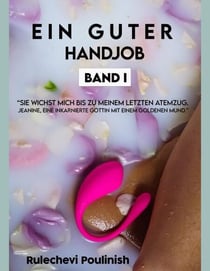 Ein Guter Handjob - Ein Guter Handjob