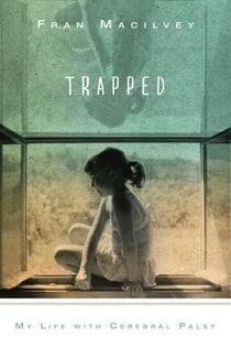 Trapped - My Life with Cerebral Palsy