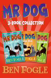 Mr Dog Animal Adventures: Volume 1 - Mr Dog and the Rabbit Habit, Mr Dog and the Seal Deal, Mr Dog and a Hedge Called Hog