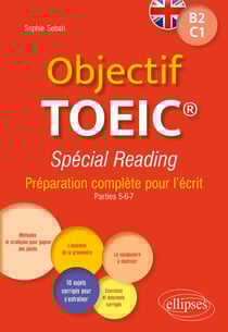 Objectif TOEIC® Spécial Reading - Préparation complète pour l'écrit. Conforme au test officiel. B2-C1
