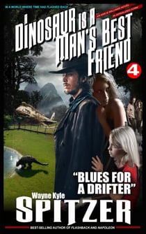 A Dinosaur Is A Man's Best Friend: "Blues for a Drifter" - A Dinosaur Is A Man's Best Friend (A Serialized Novel), #4