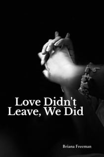 Love Didn't Leave, We Did