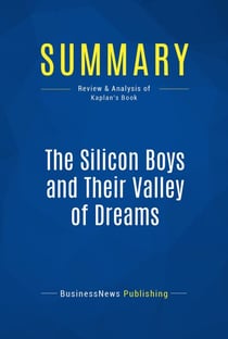 Summary: The Silicon Boys and Their Valley of Dreams - Review and Analysis of Kaplan's Book