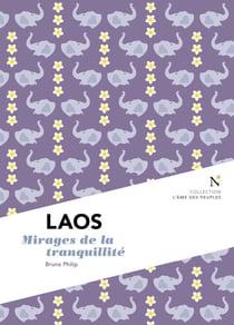 Laos : Mirages de la tranquilité - L'Âme des Peuples