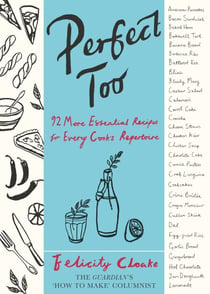 Perfect Too - 92 More Essential Recipes for Every Cook's Repertoire