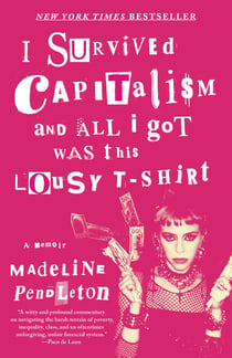 I Survived Capitalism and All I Got Was This Lousy T-Shirt - Everything I Wish I Never Had to Learn About Money