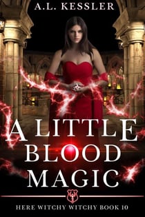 A Little Blood Magic - Here Witchy Witchy, #10