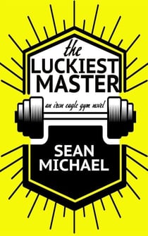 The Luckiest Master - Iron Eagle Gym, #3