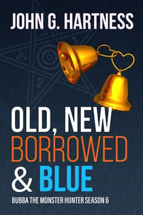 Old, New, Borrowed, & Blue - Bubba the Monster Hunter, #6