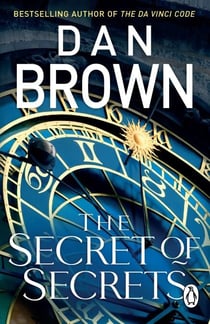 The Secret of Secrets - The thriller of thrillers from the bestselling author of THE DA VINCI CODE