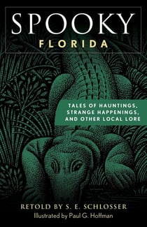 Spooky Florida - Tales of Hauntings, Strange Happenings, and Other Local Lore