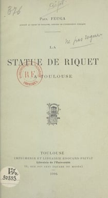 La statue de Riquet à Toulouse - Discours prononcé, le 1er juin 1903, à la séance de clôture du Congrès du Sud-Ouest navigable, tenue dans la salle des Illustres au Capitole