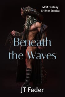 Beneath the Waves: MM Fantasy Shifter Erotica
