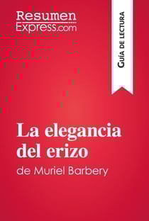 La elegancia del erizo de Muriel Barbery (Guía de lectura) - Resumen y análsis completo