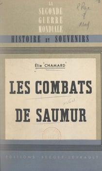 Les combats de Saumur, juin 1940 - Avec 3 croquis