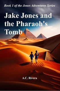 Jake Jones and the Pharaoh's Tomb - Jones Adventures Series, #1