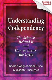 Understanding Codependency, Updated and Expanded - The Science Behind It and How to Break the Cycle